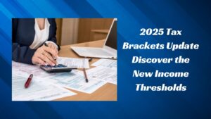 2025 Tax Brackets Update Discover the New Income Thresholds