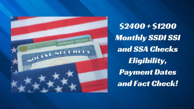 $2400 + $1200 Monthly SSDI SSI and SSA Checks Eligibility, Payment Dates and Fact Check!