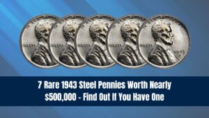 7 Rare 1943 Steel Pennies Worth Nearly $500,000 – Find Out If You Have One