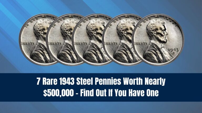 7 Rare 1943 Steel Pennies Worth Nearly $500,000 – Find Out If You Have One