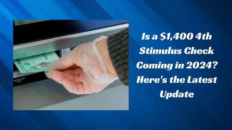 Is a $1,400 4th Stimulus Check Coming in 2024? Here's the Latest Update