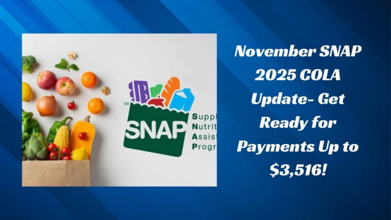 November SNAP 2025 COLA Update- Get Ready for Payments Up to $3,516!