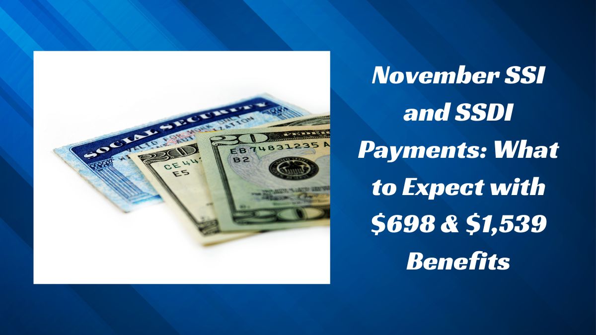 November SSI and SSDI Payments: What to Expect with $698 & $1,539 Benefits