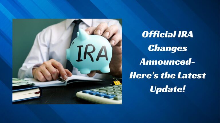 Official IRA Changes Announced- Here's the Latest Update!