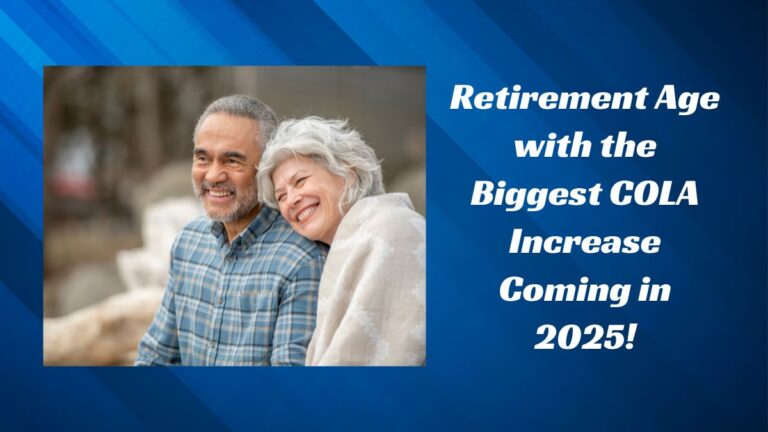 Retirement Age with the Biggest COLA Increase Coming in 2025!