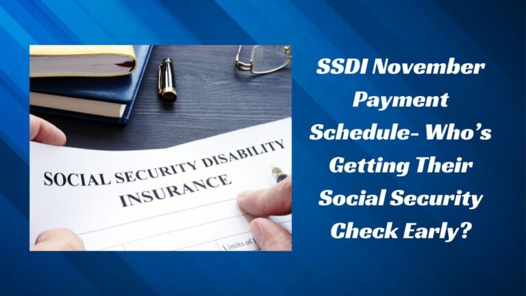 SSDI November Payment Schedule- Who’s Getting Their Social Security Check Early?