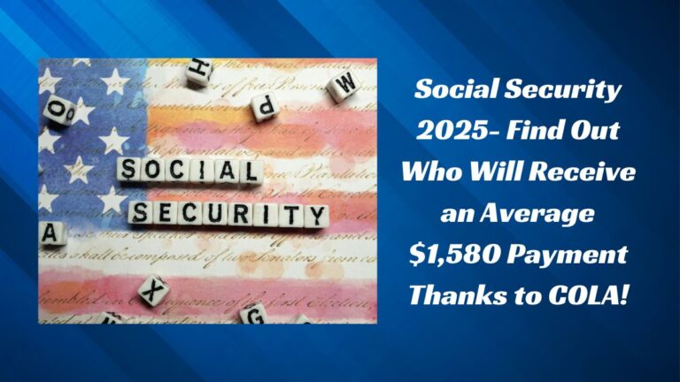 Social Security 2025- Find Out Who Will Receive an Average $1,580 Payment Thanks to COLA!