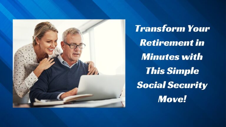 Transform Your Retirement in Minutes with This Simple Social Security Move!